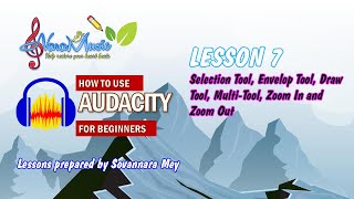 Lesson 7 - Audacity - Selection Tool, Envelop Tool, Draw Tool, Multi Tool, Zoom In and Zoom Out