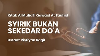 Syirik Bukan Sekedar Doa | Ustadz Ristiyan Ragil Putradianto