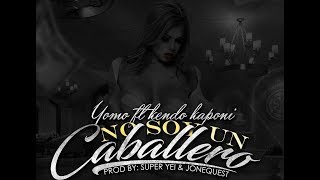 Yomo Ft. Kendo - No Soy Un Caballero "Letra"