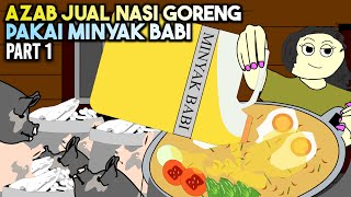 AZAB PENJUAL NASI GORENG LICIK PAKAI MINYAK BABI AGAR NIKMAT PART 1 | SINETRON AZAB