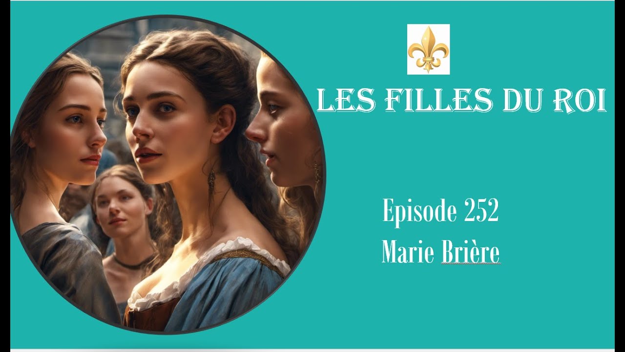 Les filles du Roi Episode 252 Marie Briere - YouTube
