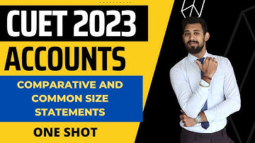 COMPARATIVE AND COMMON SIZE Statements | CUET 2023 | Analysis | Complete basics