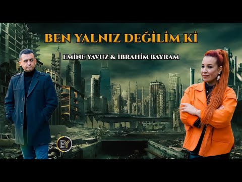 Emine Yavuz & İbrahim Bayram -  Ben Yalnız Değilim Ki Video Klip