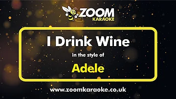 Adele - I Drink Wine - Karaoke Version from Zoom Karaoke