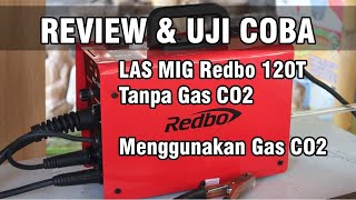 REVIEW UJI COBA Mesin Las MIG Redbo 120T tanpa gas CO2 dan Pakai Gas CO2 - REVIEW MIG WELDING REDBO