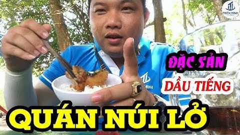 QUÁN ĂN NÚI LỞ - NỔI TIẾNG HUYỆN DẦU TIẾNG✅ ĐỊA ĐIỂM DU LỊCH KHÔNG THỂ BỎ QUA