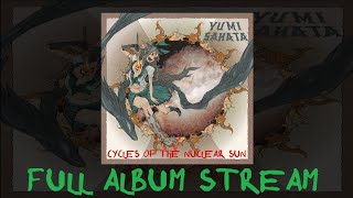 [東方 Metal] Yumi Sakata - Cycles of the Nuclear Sun (Full Album Stream)