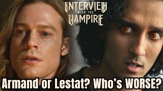 Armand or Lestat? Who’s WORSE?