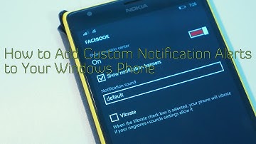 How to Add Custom Notification Alerts to Your Windows Phone (MyNokiaBlog)