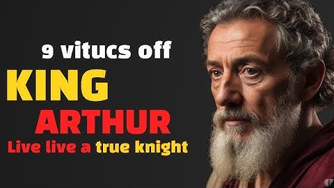 King Arthur: 9 Virtues of the Medieval Knights………