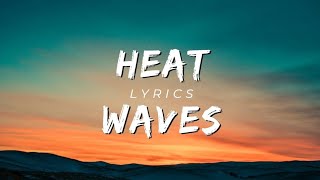 Glass Animals - Heat waves (lyrics)