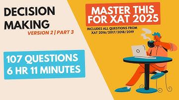 XAT Decision Making Masterclass | Version 2 | Part 3 | 4 Years of Questions Solved (2016-2019)