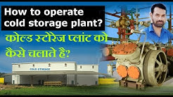 How to operate cold storage plant.