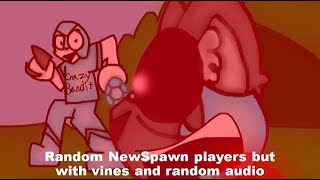Random players in NewSpawn but with vines and random audio