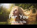 Johnny Drille - For You (Lyrics) 💗♫