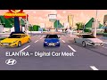 ELANTRA – Digital Car Meet