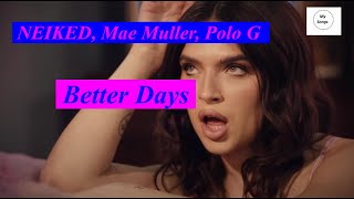 NEIKED, Mae Muller, Polo G - Better Days (Lyrics) #MySongs #BetterDays #Lyrics  #NEIKED