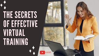 The Secrets of  Effective Virtual Training