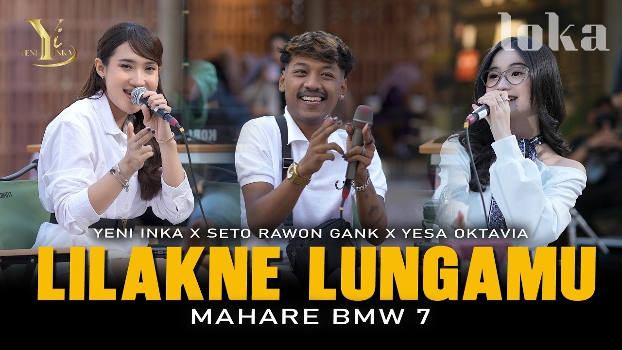 Yeni Inka, Seto Rawon Gank, Yesa Oktavia - LILAKNE LUNGAMU (Official MV Yi Production) Mahare BMW 7