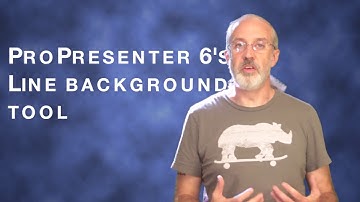 How to use ProPresenter 6s Line Background Tool