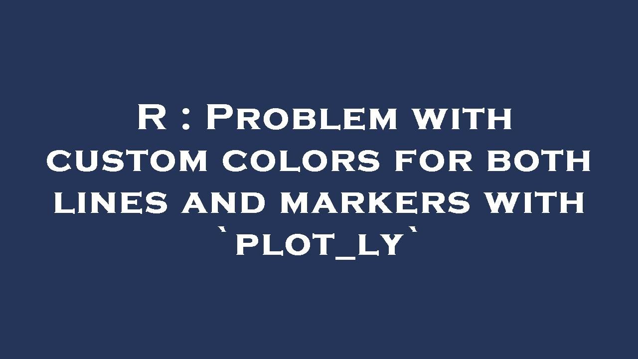 R : Problem with custom colors for both lines and markers with `plot_ly`