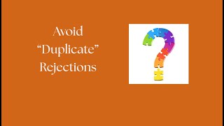 Avoid "Duplicate" rejections!