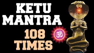 KETU MANTRA : 108 TIMES : VERY POWERFUL