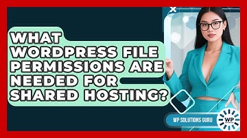 What WordPress File Permissions Are Needed For Shared Hosting? - WP Solutions Guru