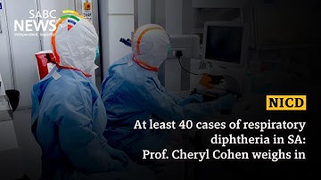 At least 40 cases of respiratory diphtheria in SA: Prof. Cheryl Cohen weighs in