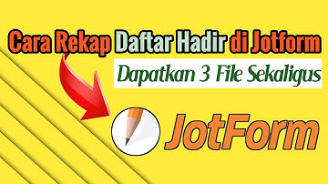 Cara Merekap Daftar Hadir atau Presensi di Jotform