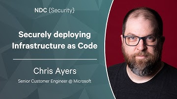 Securely deploying Infrastructure as Code - Chris Ayers - NDC Security 2023