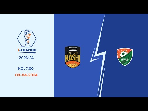 I-League 2023-24 | Inter Kashi vs Sreenidi Deccan FC | LIVE