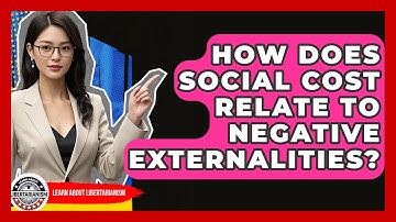 How Does Social Cost Relate To Negative Externalities? - Learn About Libertarianism