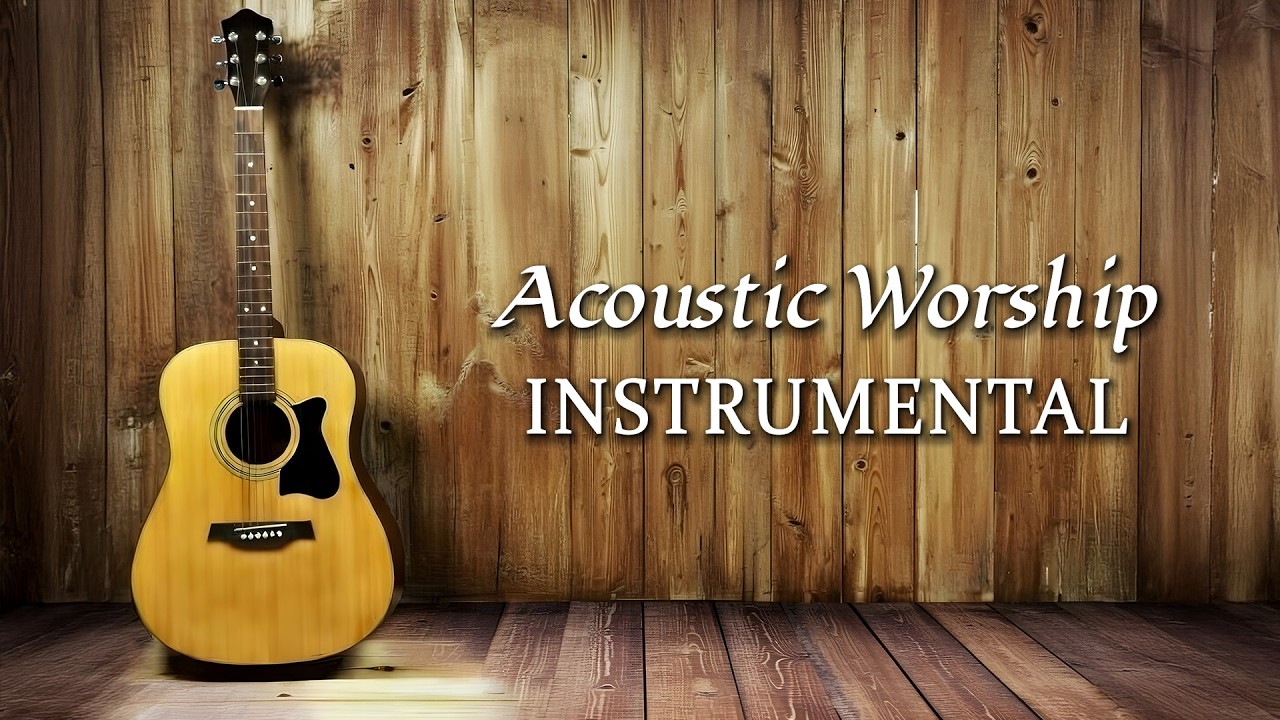Instrumental Worship Guitar - Acoustic Guitar Instrumental Worship -4 Hours of Peaceful and Relaxing