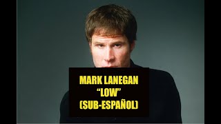 Mark Lanegan - Low SUBTITULADA ESPAÑOL