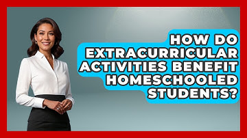 How Do Extracurricular Activities Benefit Homeschooled Students? | Homeschool Parent Academy