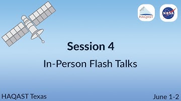 HAQAST Texas: Session 4 - In-Person Flash Talks