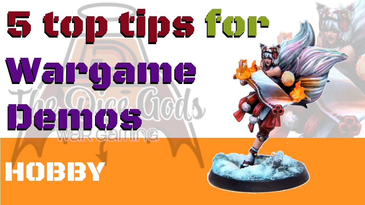 Top 5 tips to give an awesome wargaming demo!