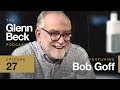 Bob Goff | The Glenn Beck Podcast | Ep 27