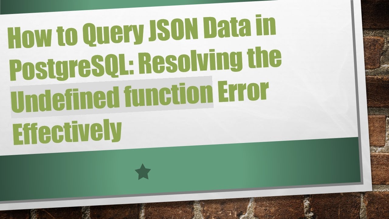 How to Query JSON Data in PostgreSQL: Resolving the Undefined function Error Effectively