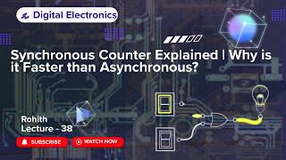 38 Synchronous Counter Explained | Why is it Faster than Asynchronous?