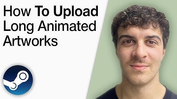 How to Upload Long Animated Steam Artworks to an Artwork Showcase [2025 Full Guide]
