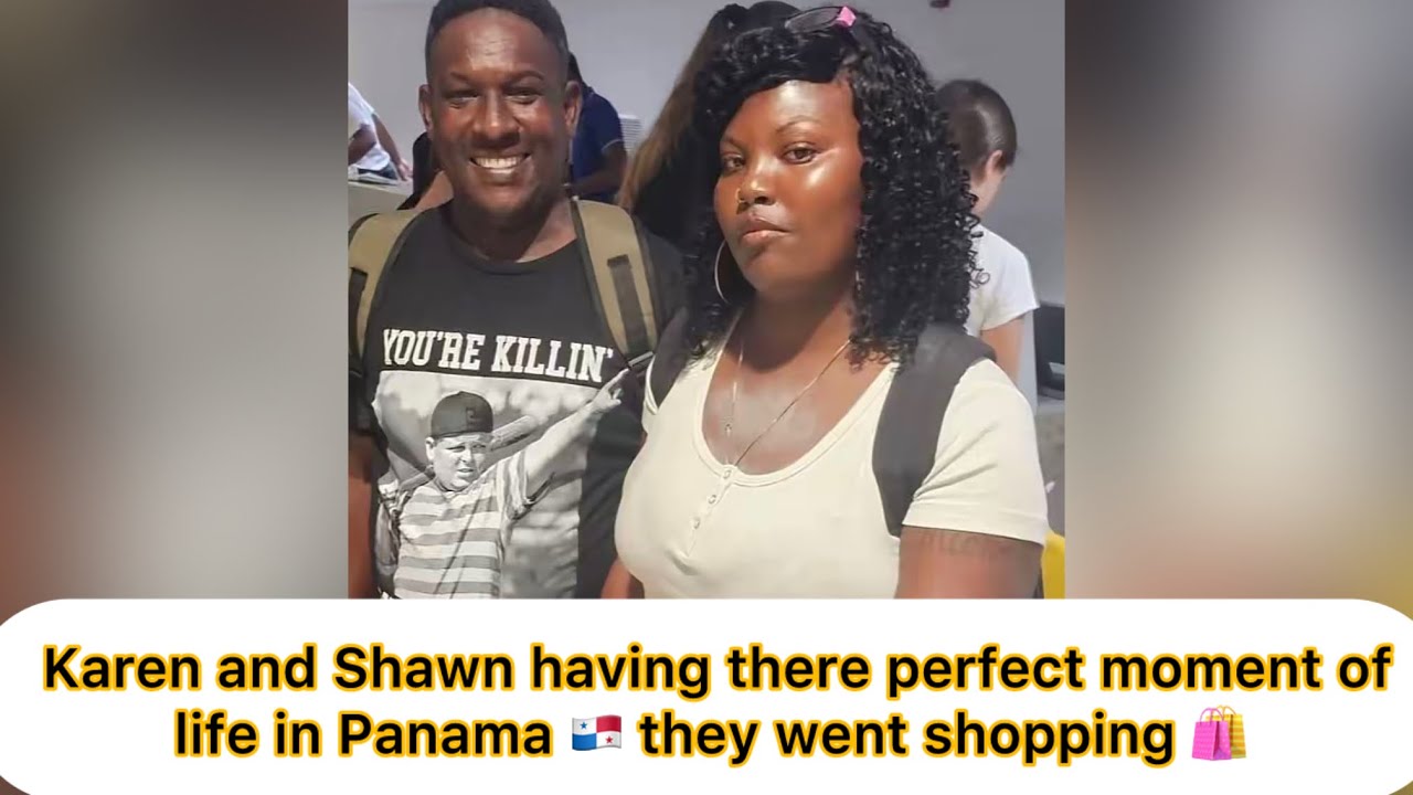 SHAWN AND KAREN HAVING THERE BEST LIFE IN PANAMA 🇵🇦 THEY WENT SHOPPING CHRATT😊