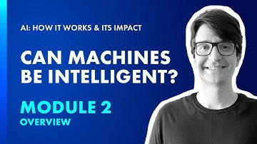 AI Micro-credential Module 2: Can machines be intelligent?