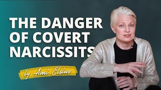 The Unseen Danger of Covert Narcissism  Why Is the Covert Narcissist So Destructive & Hard to Spot?