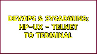 DevOps & SysAdmins: HP-UX - Telnet to terminal