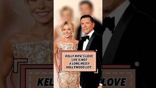 KELLY RIPA'S LOVELIFE IS NOTA LONG MESSYHOLLYWOOD LIST.