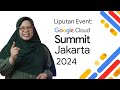 Recap Google Cloud Summit 2024 Jakarta