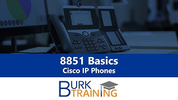 Cisco 8851 IP Phone | Burk Training