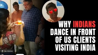 Why Indians employees dance in front of US clients